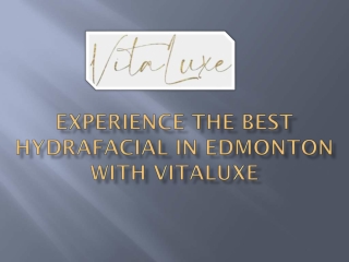 Revitalize Your Skin with Best Hydrafacial in Edmonton with Vitaluxe