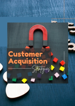 Mastering Customer Acquisition Strategies to Attract and Convert Your Ideal Clients