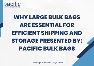 Why Large Bulk Bags are Essential for Efficient Shipping and Storage,”