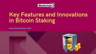 Key Features and Innovations in Bitcoin Staking