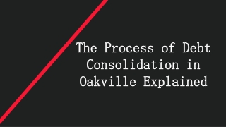 https://www.slideshare.net/slideshow/the-process-of-debt-consolidation-in-oakvil