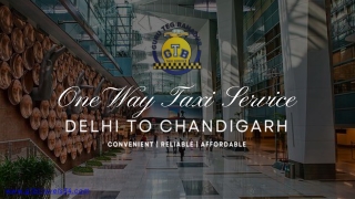 Affordable One-Way Taxi Service from Chandigarh to Delhi