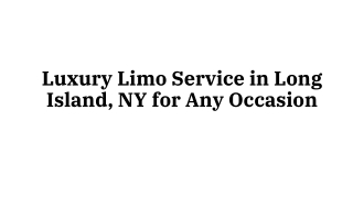 Luxury Limo Service in Long Island, NY for Any Occasion