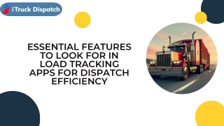 Essential Features to Look for in Load Tracking Apps for Dispatch Efficiency