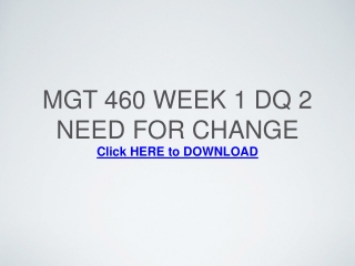 MGT 460 Week 1 DQ 2 Need for Change