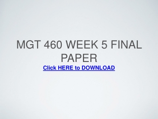 MGT 460 Week 5 Focus of the Final Paper