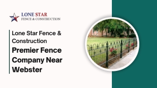 Lone Star Fence & Construction Premier Fence Company near Webster