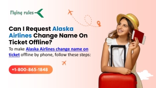 Can I Request Alaska Airlines Change Name On Ticket Offline?