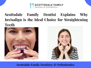 Scottsdale Family Dentist Explains Why Invisalign is the Ideal Choice for Straig