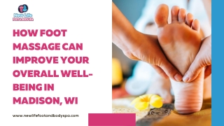 How Foot Massage Can Improve Your Overall Well-Being in Madison, WI