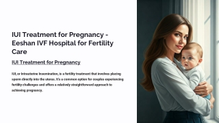 IUI Treatment for Pregnancy - Eeshan IVF Hospital for Fertility Care