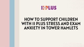 How to Support Children with 11 Plus Stress and Exam Anxiety in Tower Hamlets