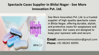 Spectacle Cases Supplier In Bhilai Nagar - See More Innovation Pvt. Ltd.