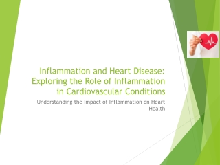 Inflammation and Heart Disease Exploring the Role of Inflammation in Cardiovascular Conditions
