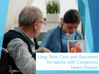 Long-Term Care and Outcomes for Adults with Congenital Heart Disease
