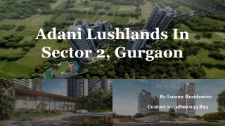 Luxury Apartments for Sale in Adani Lushlands Gwal Pahari, Gurgaon