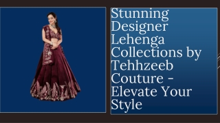 Stunning Designer Lehenga Collections by Tehhzeeb Couture - Elevate Your Style