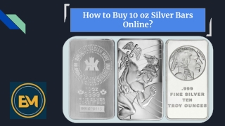 How to Buy 10 oz Silver Bars Online?