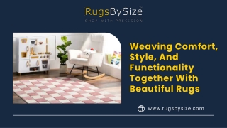 Weaving Comfort, Style, And Functionality Together With Beautiful Rugs