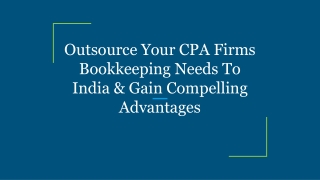 Outsource Your CPA Firms Bookkeeping Needs To India & Gain Compelling Advantages