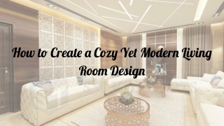 How to Create a Cozy Yet Modern Living Room Design