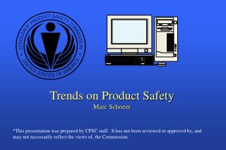 Trends on Product Safety Marc Schoem