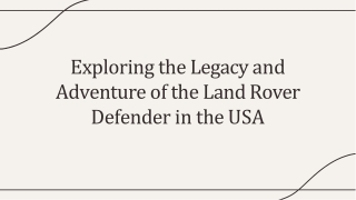 Exploring the Legacy and Adventure of the Land Rover Defender in the USA