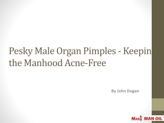 Pesky Male Organ Pimples - Keeping the Manhood Acne-Free