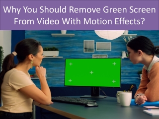 Why You Should Remove Green Screen From Video With Motion Effects