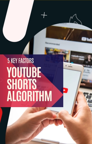 5 Key Factors That Drive YouTube Shorts Algorithm