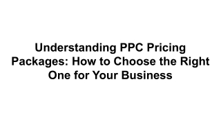 Understanding PPC Pricing Packages: How to Choose the Right One for Your Busines