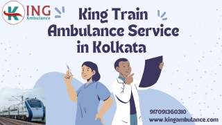 Book King Train Ambulance Service in Kolkata and Delhi for hassle-Free Patient Transportation