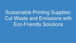 Sustainable Printing Supplies_ Cut Waste and Emissions with Eco-Friendly Solutions