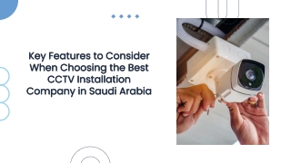 key-features-to-consider-when-choosing-the-best-cctv-installation-company-in-saudi