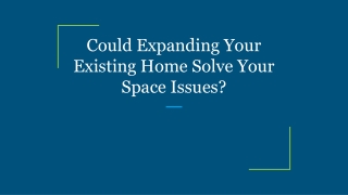 Could Expanding Your Existing Home Solve Your Space Issues_