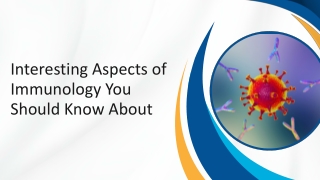 Interesting Aspects of Immunology You Should Know About