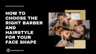 How to Choose the Right Barber and Hairstyle for Your Face Shape