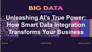 Unleashing AI's True Power_ How Smart Data Integration Transforms Your Business
