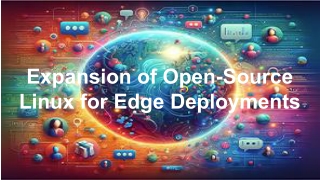 Expansion of Open-Source Linux for Edge Deployments