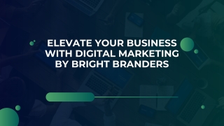 Elevate Your Business with Digital Marketing by Bright Branders