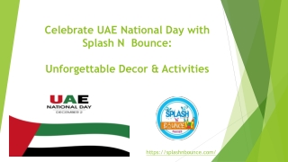 Celebrate UAE National Day with Splash N Bounce Unforgettable Decor & Activities