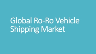 Global Ro-Ro Vehicle Shipping Market