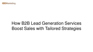 How B2B Lead Generation Services Boost Sales with Tailored Strategies