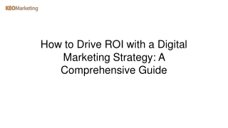 How to Drive ROI with a Digital Marketing Strategy A Comprehensive Guide