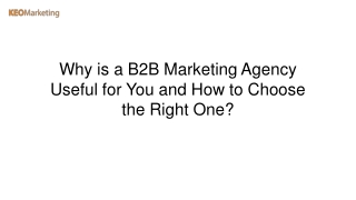 Why is a B2B Marketing Agency Useful for You and How to Choose the Right One