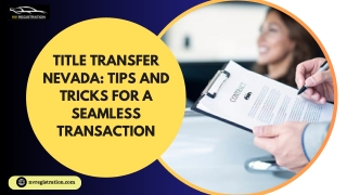 Title Transfer Nevada Tips and Tricks for a Seamless Transaction