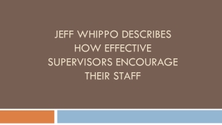 Jeff Whippo Describes How Effective Supervisors Encourage Their Staff