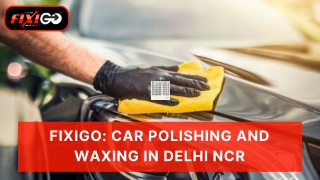 FixiGo Car Polishing and Waxing in Delhi NCR