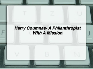 Harry Coumnas- A Philanthropist With A Mission