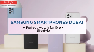 Samsung Smartphones Dubai A Perfect Match for Every Lifestyle - Jackys Brand Shop